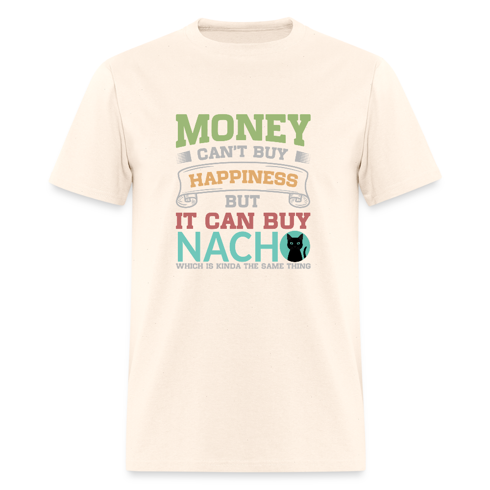 Money Can’t Buy Happiness Nacho - natural