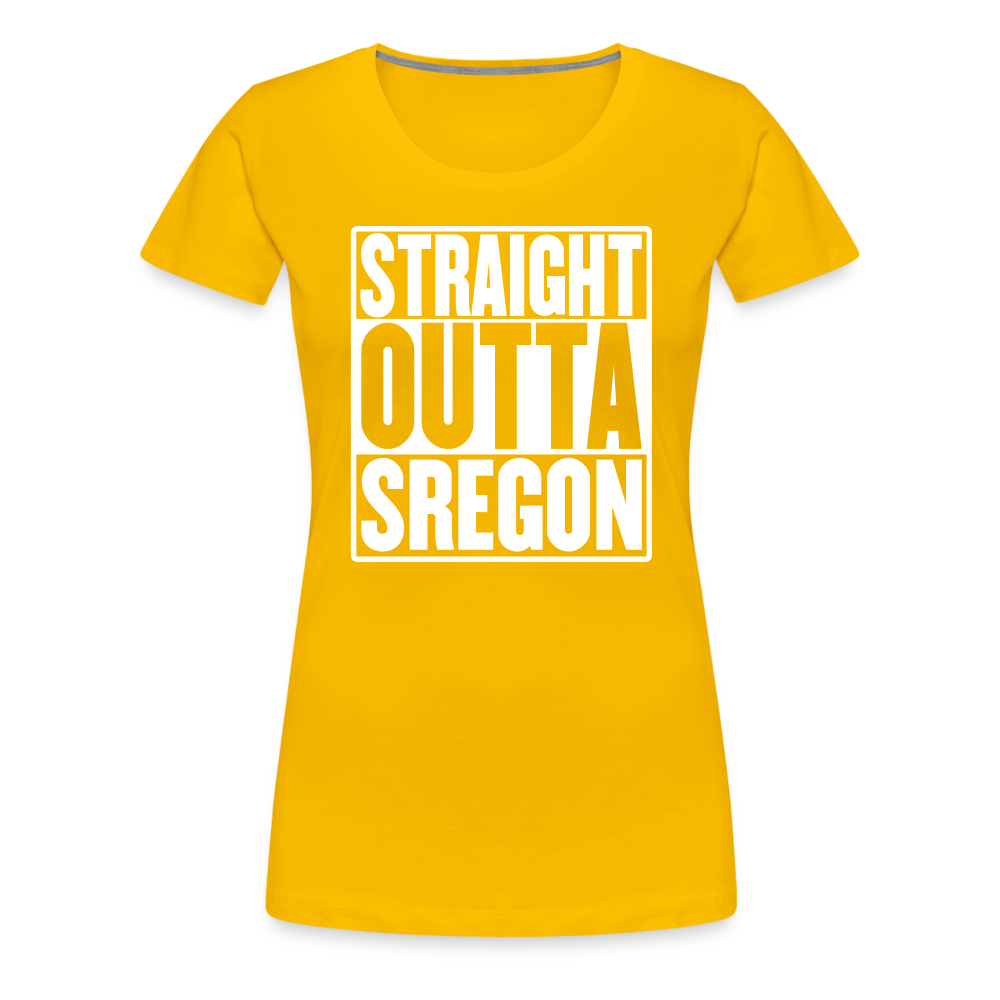 Straight Outta Sregon Women’s Premium T-Shirt - sun yellow