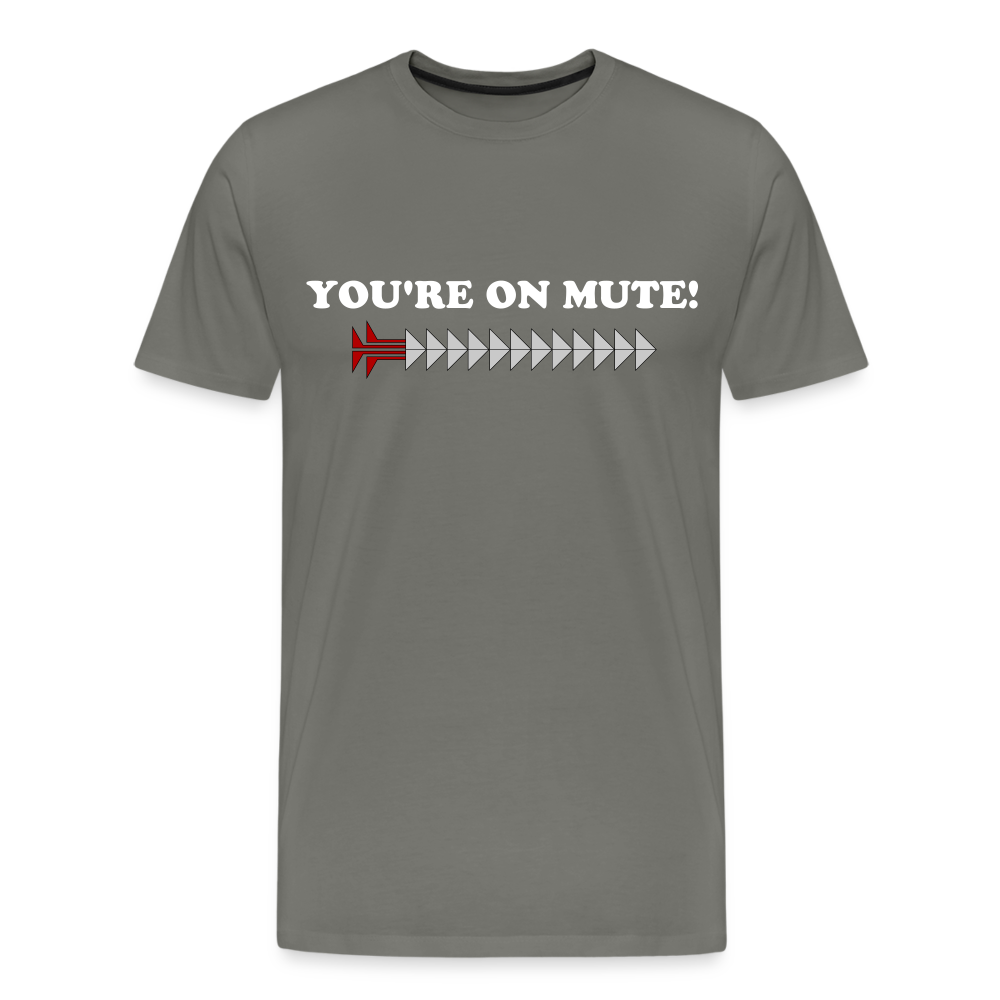 YOU'RE ON MUTE! Men's Premium T-Shirt - asphalt gray