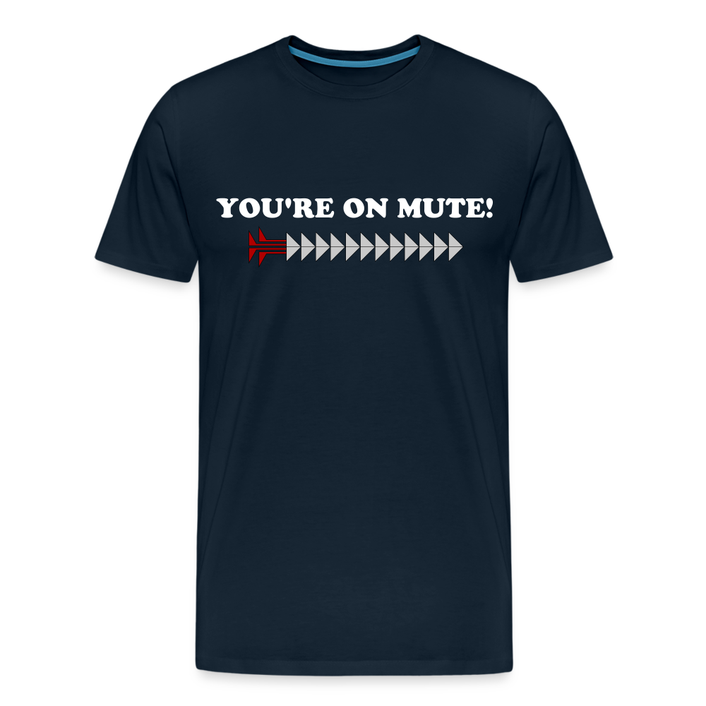 YOU'RE ON MUTE! Men's Premium T-Shirt - deep navy