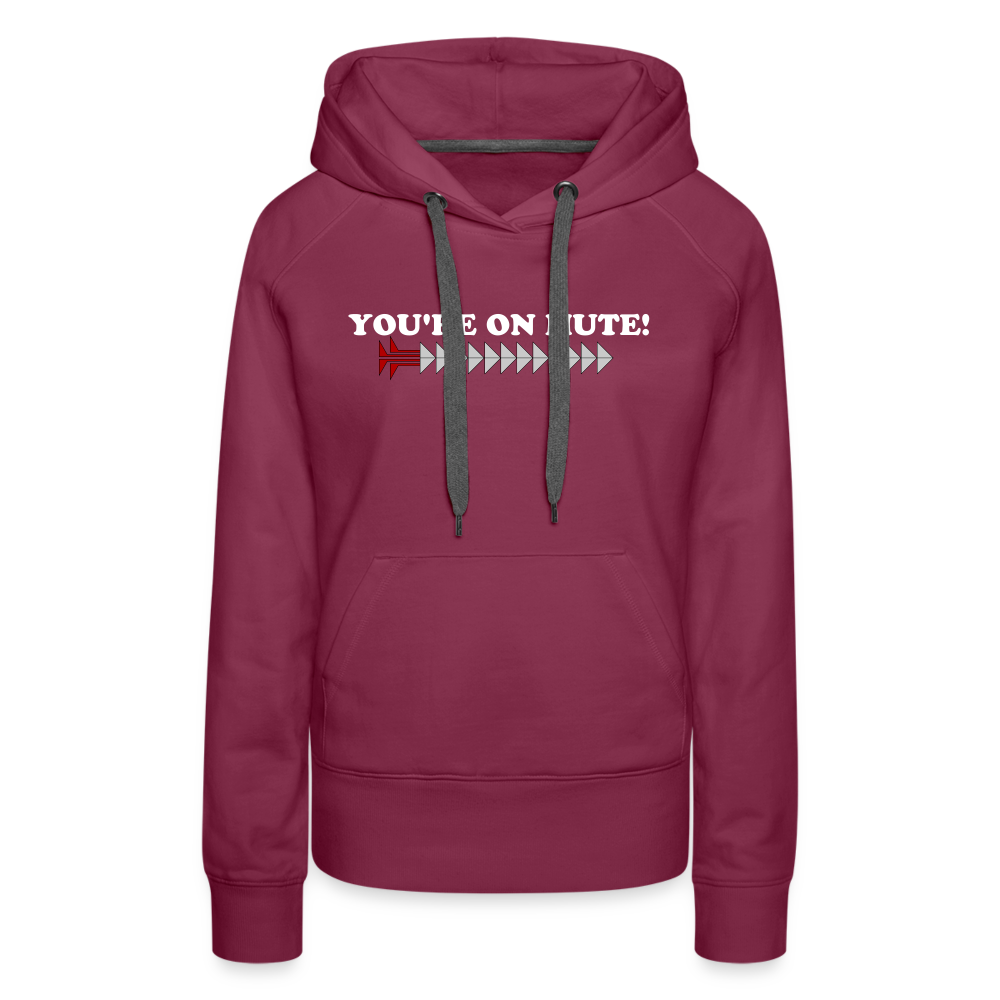 YOU'RE ON MUTE! Women’s Premium Hoodie - burgundy