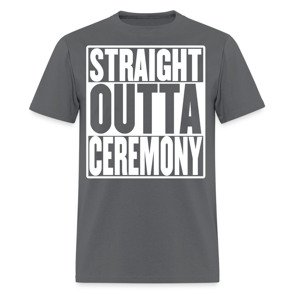 Straight Outta Ceremony Men's T-Shirt - charcoal
