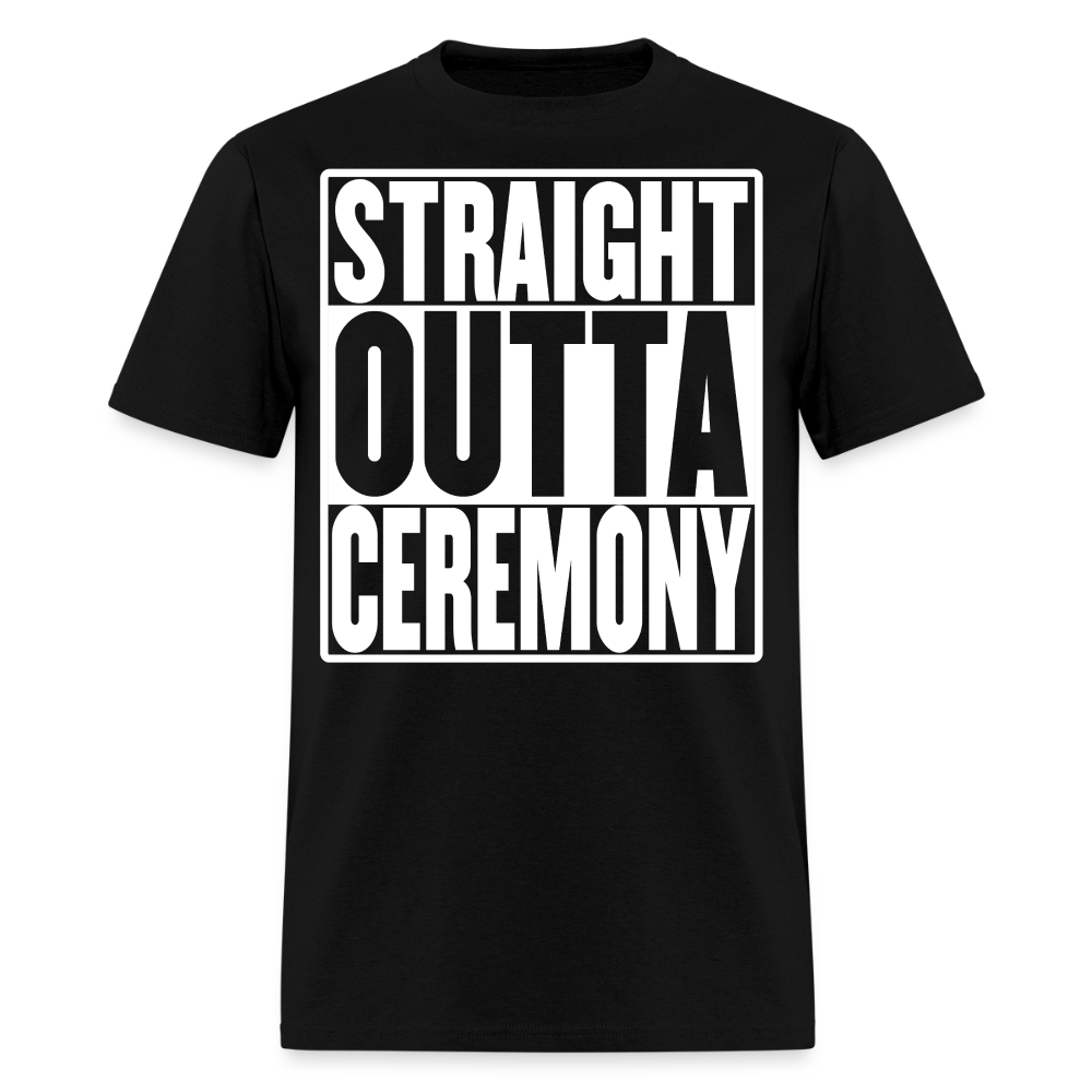 Straight Outta Ceremony Men's T-Shirt - black