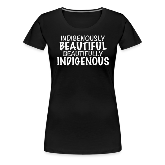 Indigenously Beautiful Women’s Premium T-Shirt - black