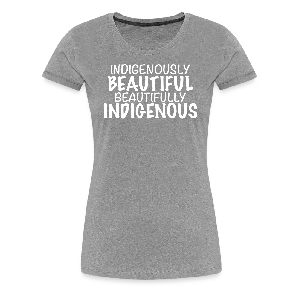 Indigenously Beautiful Women’s Premium T-Shirt - heather gray