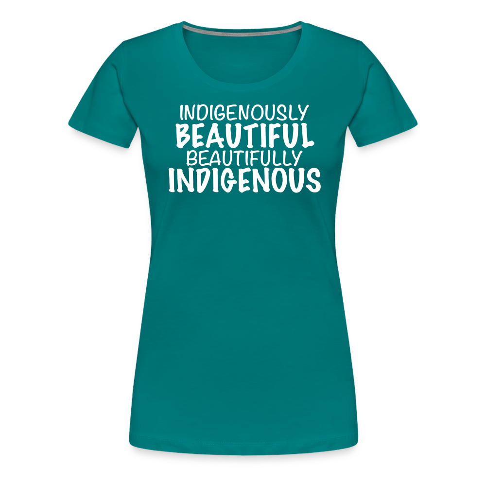 Indigenously Beautiful Women’s Premium T-Shirt - teal