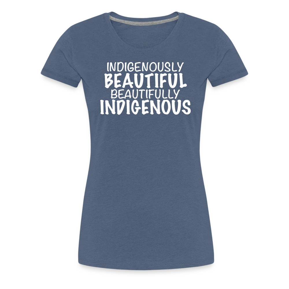 Indigenously Beautiful Women’s Premium T-Shirt - heather blue