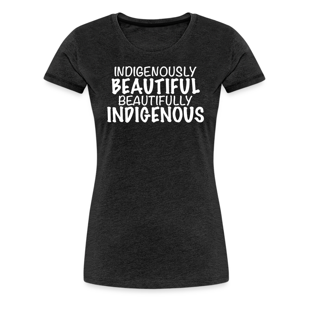 Indigenously Beautiful Women’s Premium T-Shirt - charcoal grey