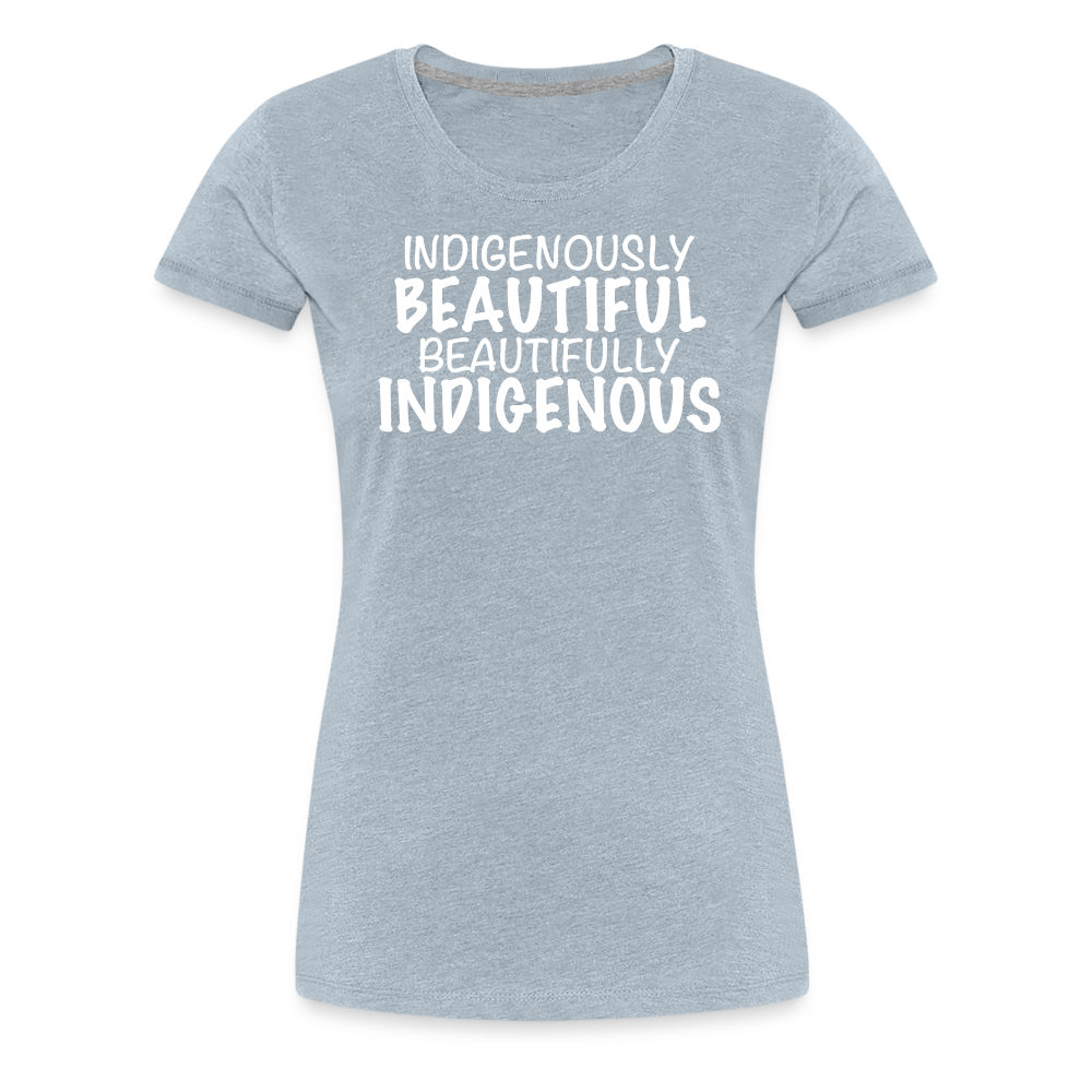 Indigenously Beautiful Women’s Premium T-Shirt - heather ice blue