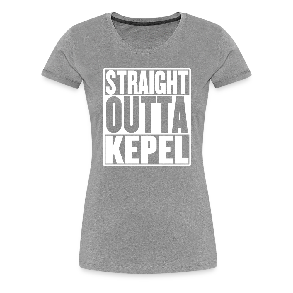Straight Outta Kepel Women’s Premium T-Shirt - heather gray