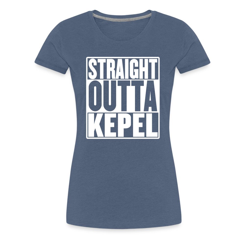 Straight Outta Kepel Women’s Premium T-Shirt - heather blue