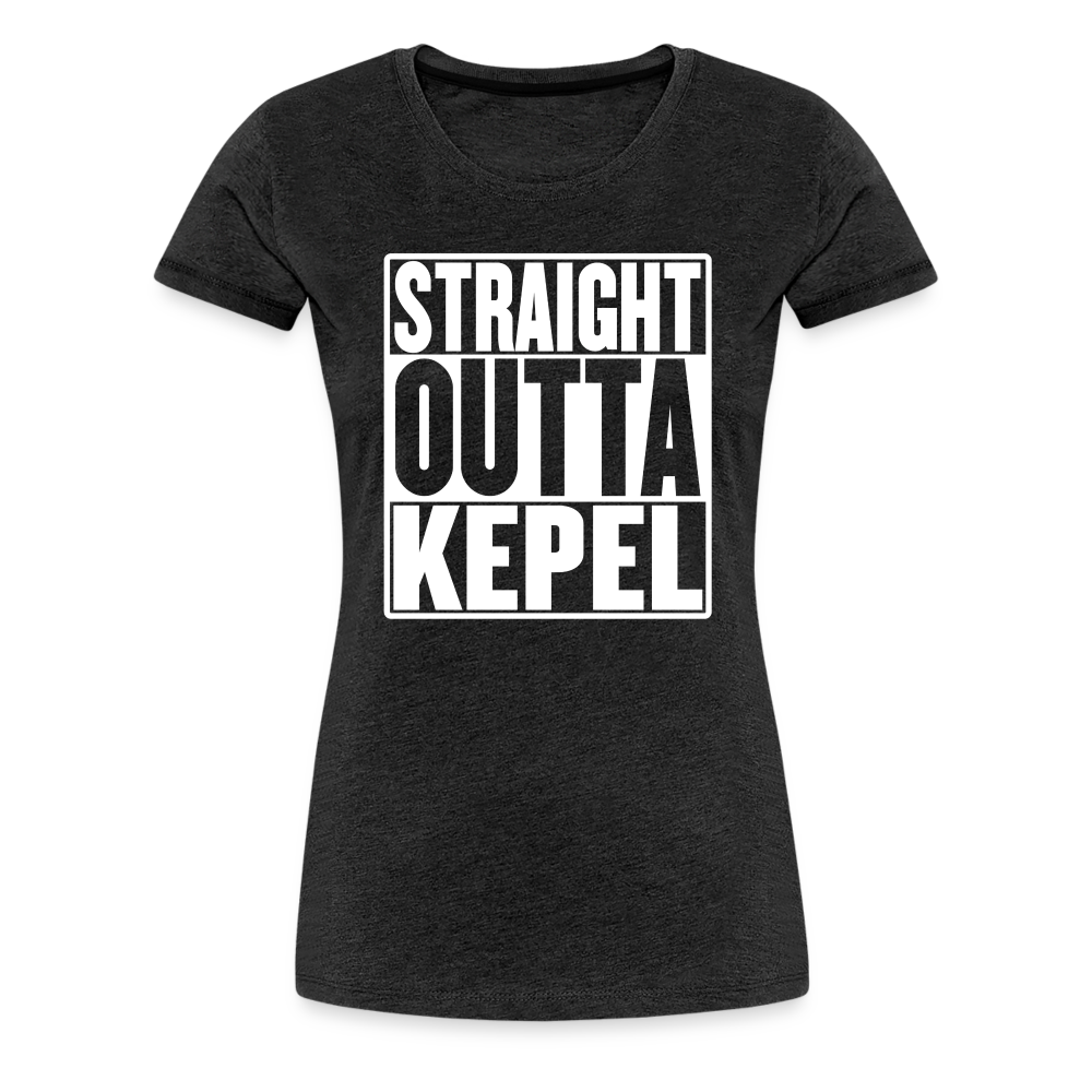 Straight Outta Kepel Women’s Premium T-Shirt - charcoal grey