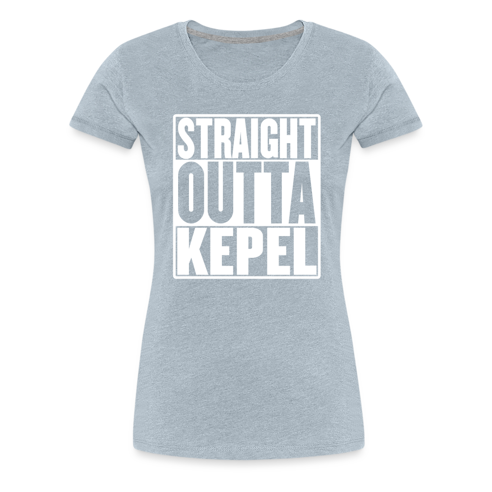 Straight Outta Kepel Women’s Premium T-Shirt - heather ice blue
