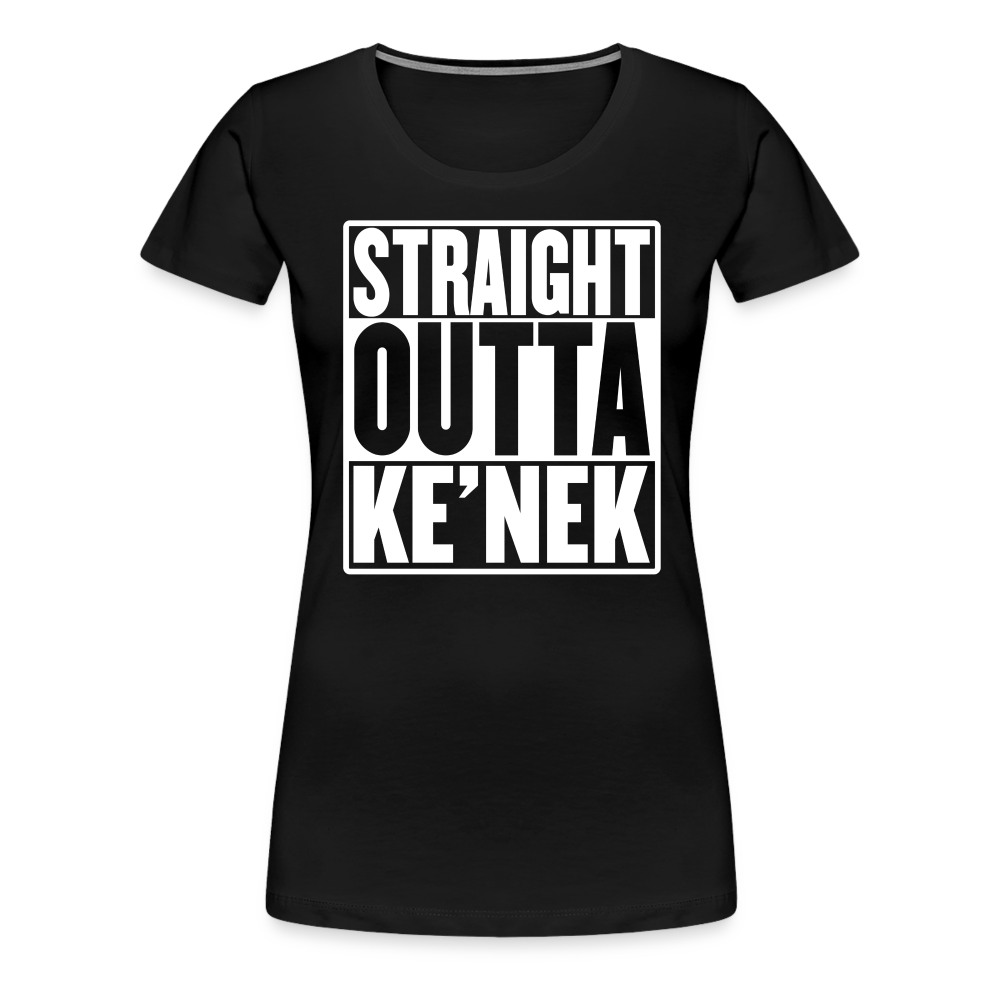 Straight Outta Ke’nek Women’s Premium T-Shirt - black