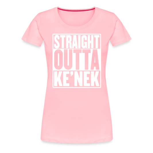 Straight Outta Ke’nek Women’s Premium T-Shirt - pink