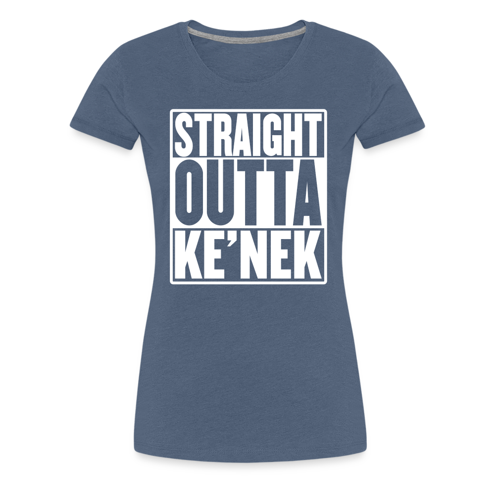 Straight Outta Ke’nek Women’s Premium T-Shirt - heather blue