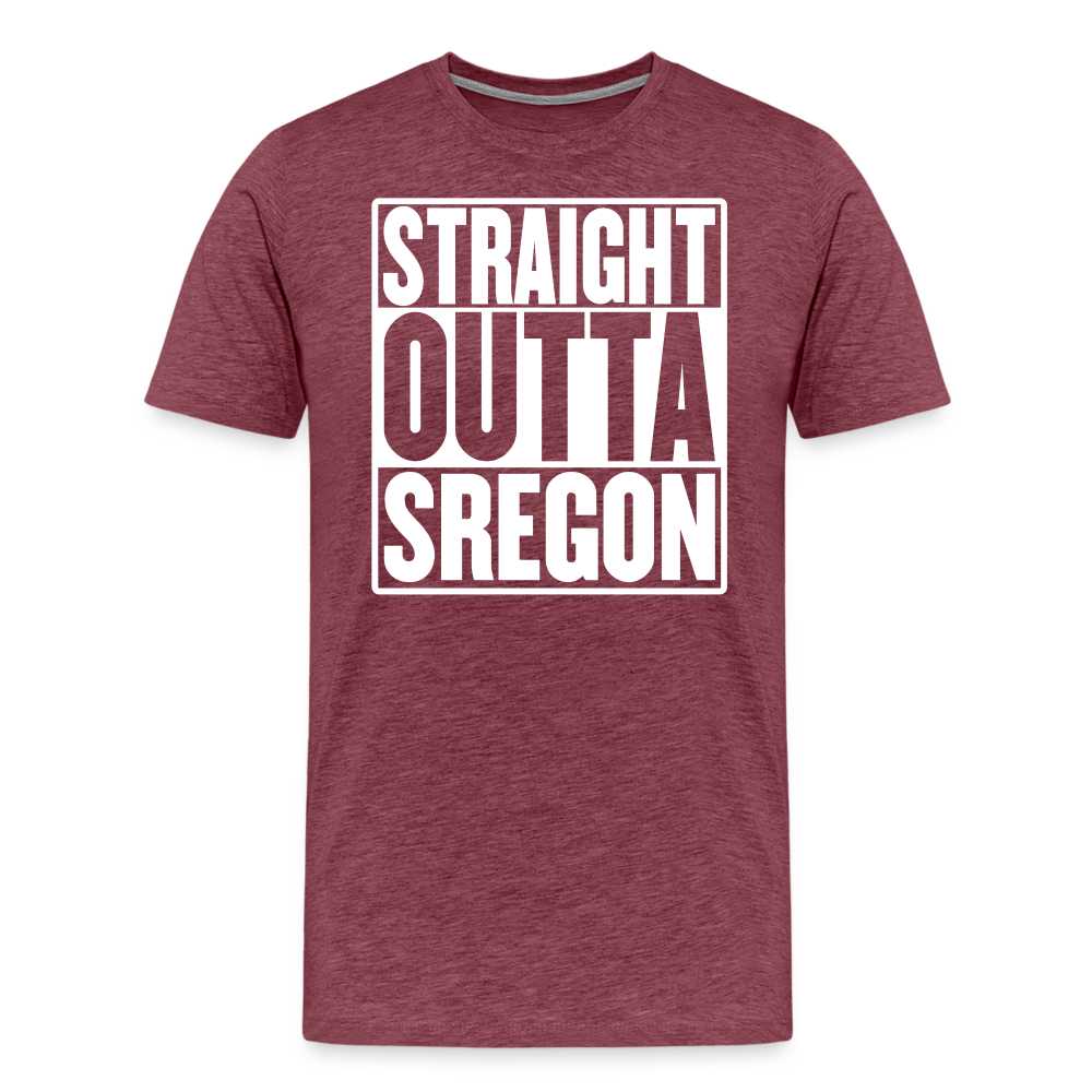 Straight Outta Sregon Men's Premium T-Shirt - heather burgundy