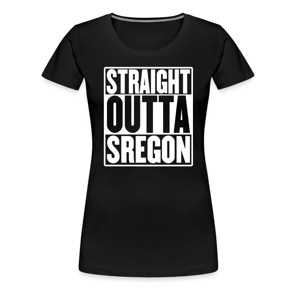 Straight Outta Sregon Women’s Premium T-Shirt - black