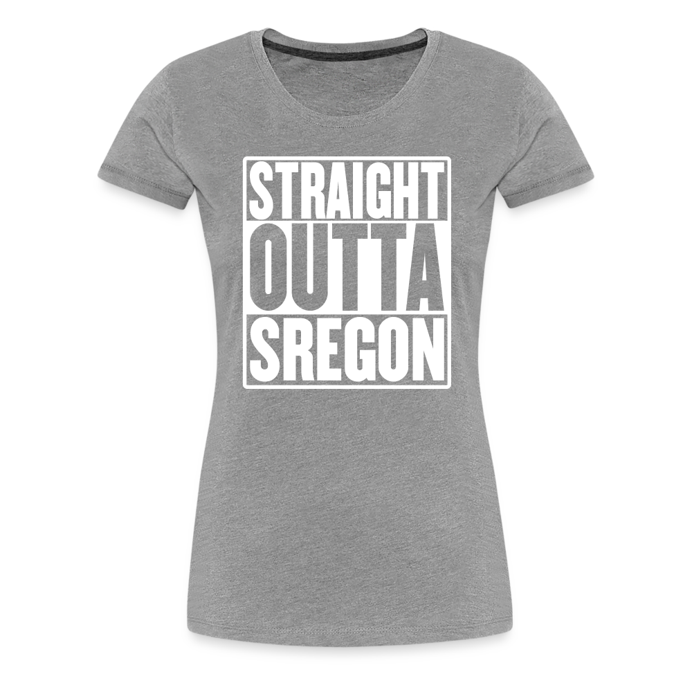 Straight Outta Sregon Women’s Premium T-Shirt - heather gray