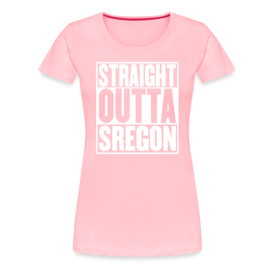 Straight Outta Sregon Women’s Premium T-Shirt - pink