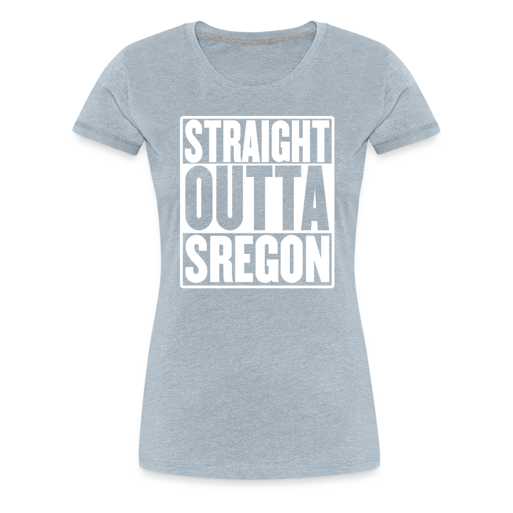 Straight Outta Sregon Women’s Premium T-Shirt - heather ice blue