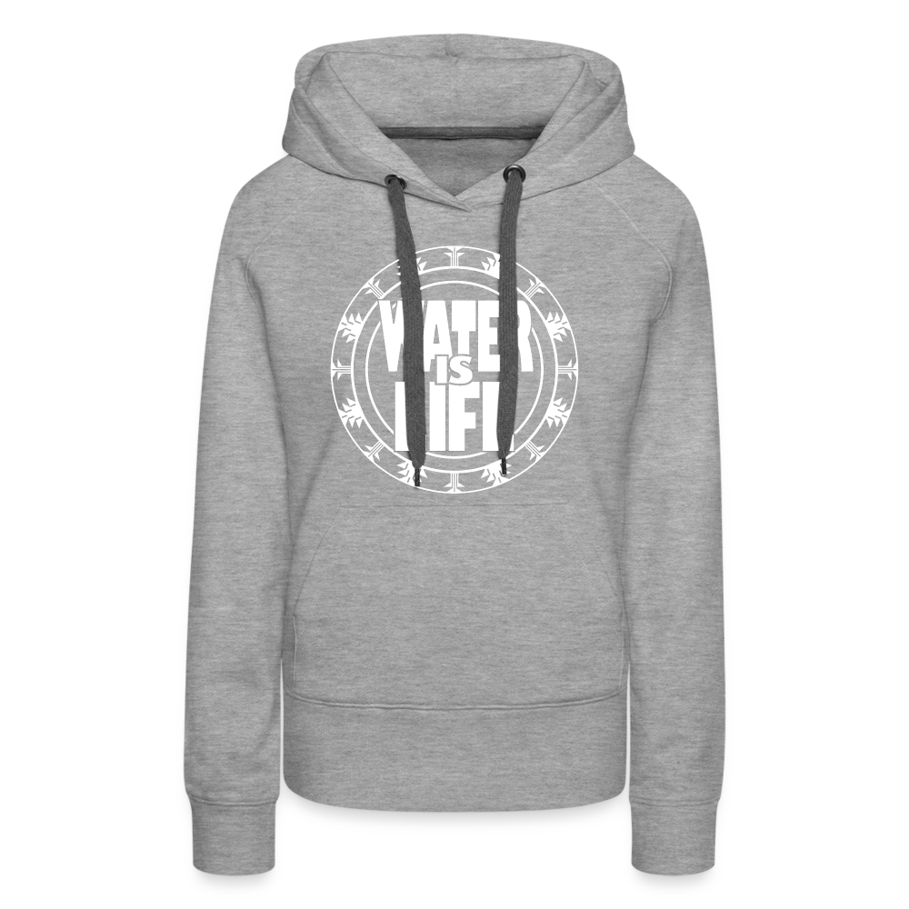 Water Is Life Women’s Premium Hoodie - heather grey