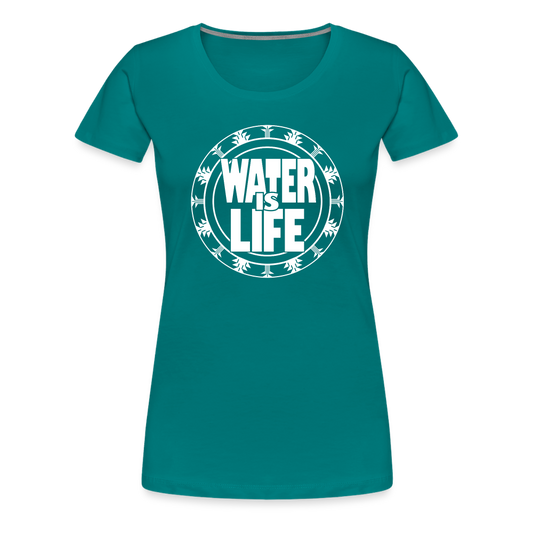 Water Is Life Women’s Premium T-Shirt - teal