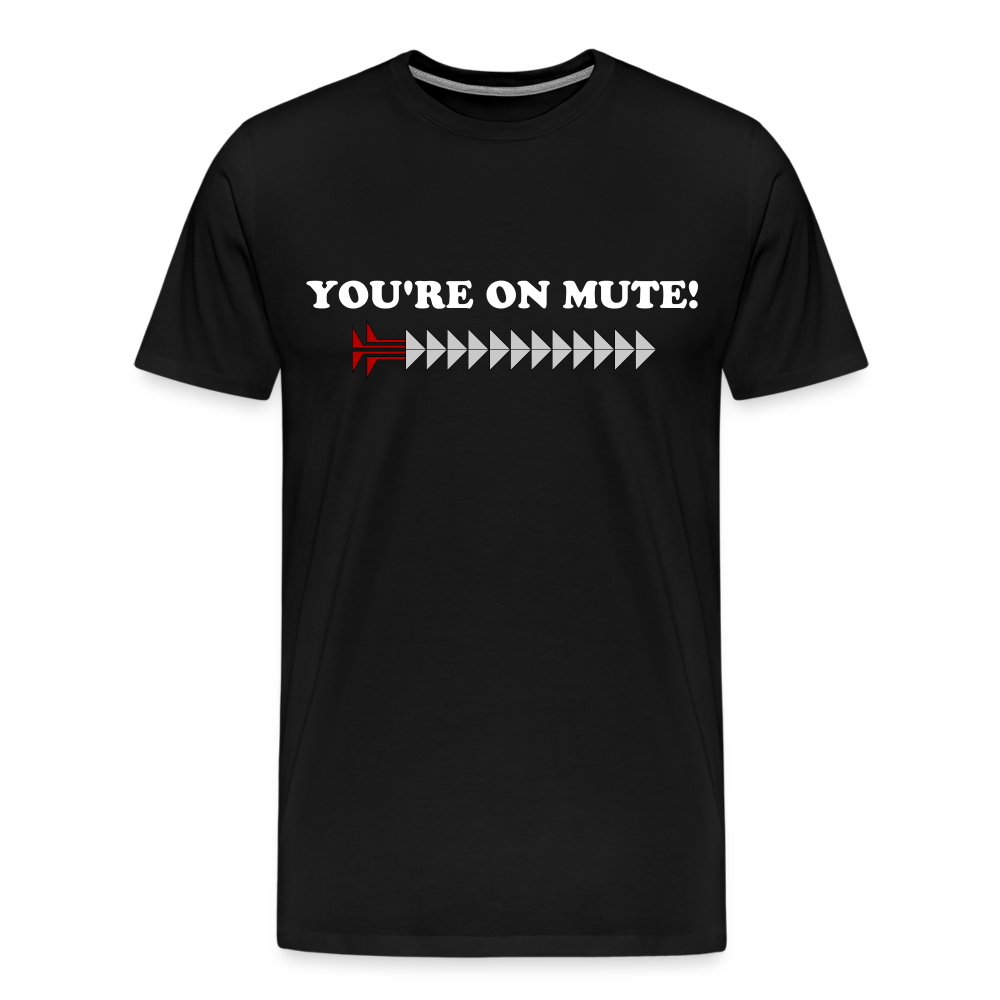 YOU'RE ON MUTE! Men's Premium T-Shirt - black