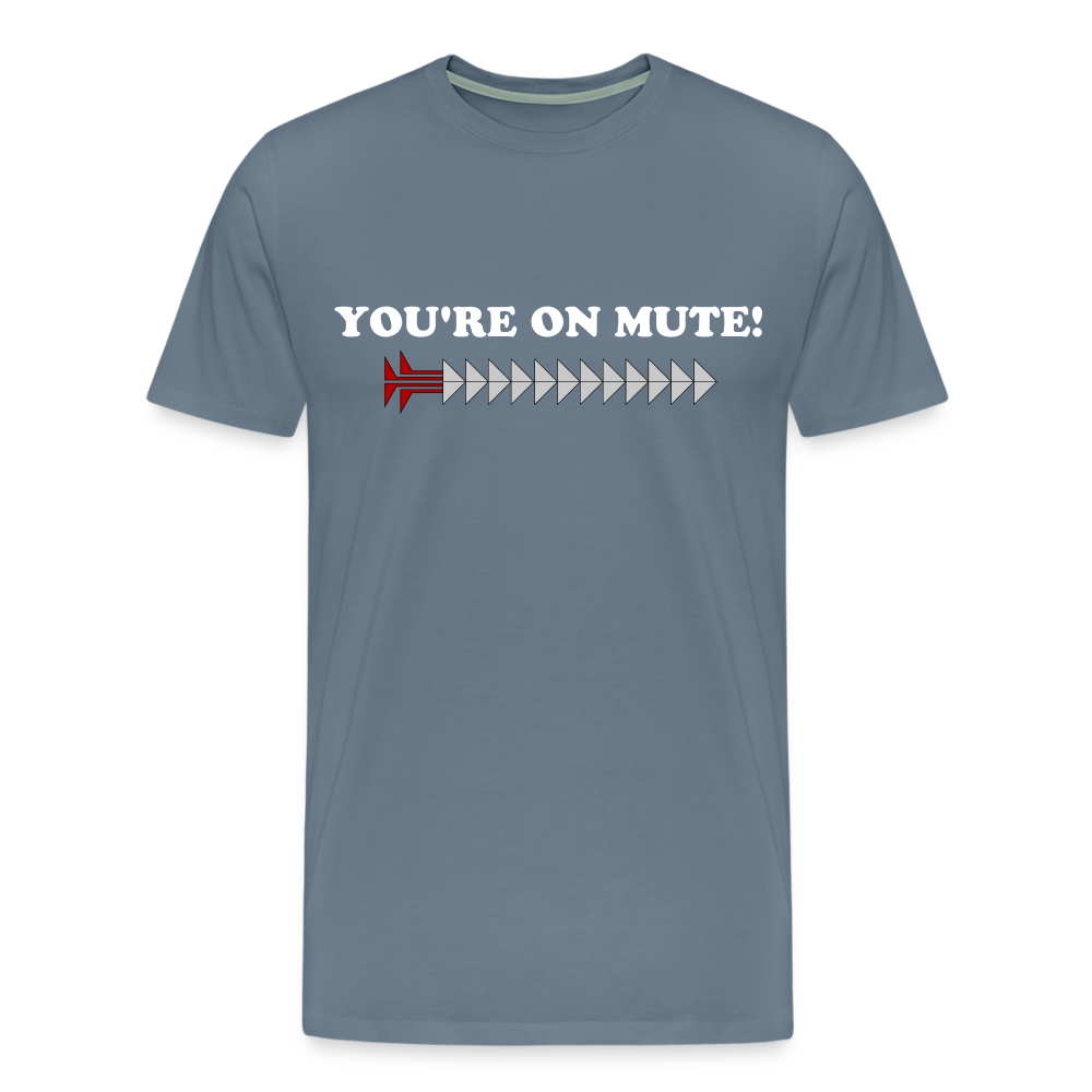 YOU'RE ON MUTE! Men's Premium T-Shirt - steel blue