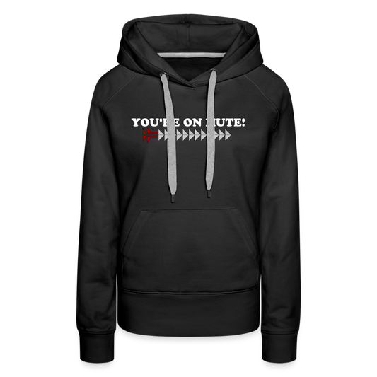 YOU'RE ON MUTE! Women’s Premium Hoodie - black