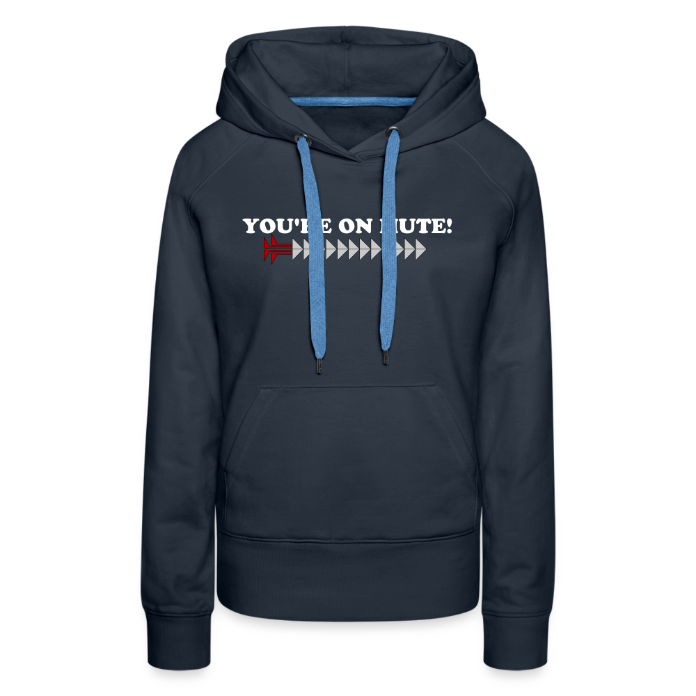 YOU'RE ON MUTE! Women’s Premium Hoodie - navy