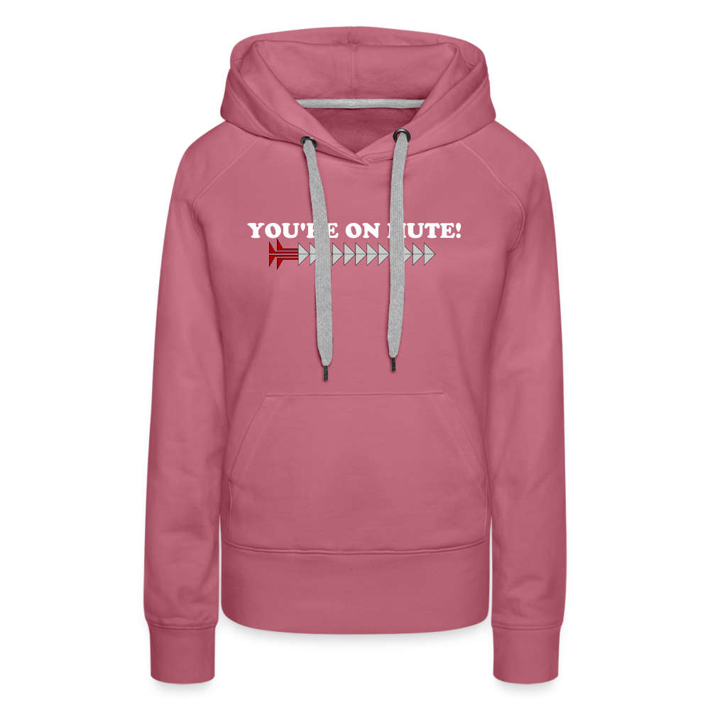 YOU'RE ON MUTE! Women’s Premium Hoodie - mauve
