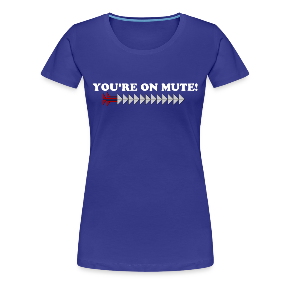 YOU'RE ON MUTE! Women’s Premium T-Shirt - royal blue
