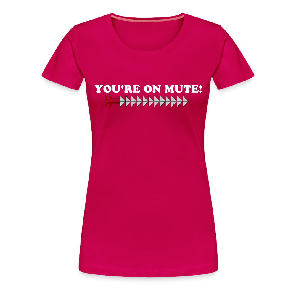 YOU'RE ON MUTE! Women’s Premium T-Shirt - dark pink