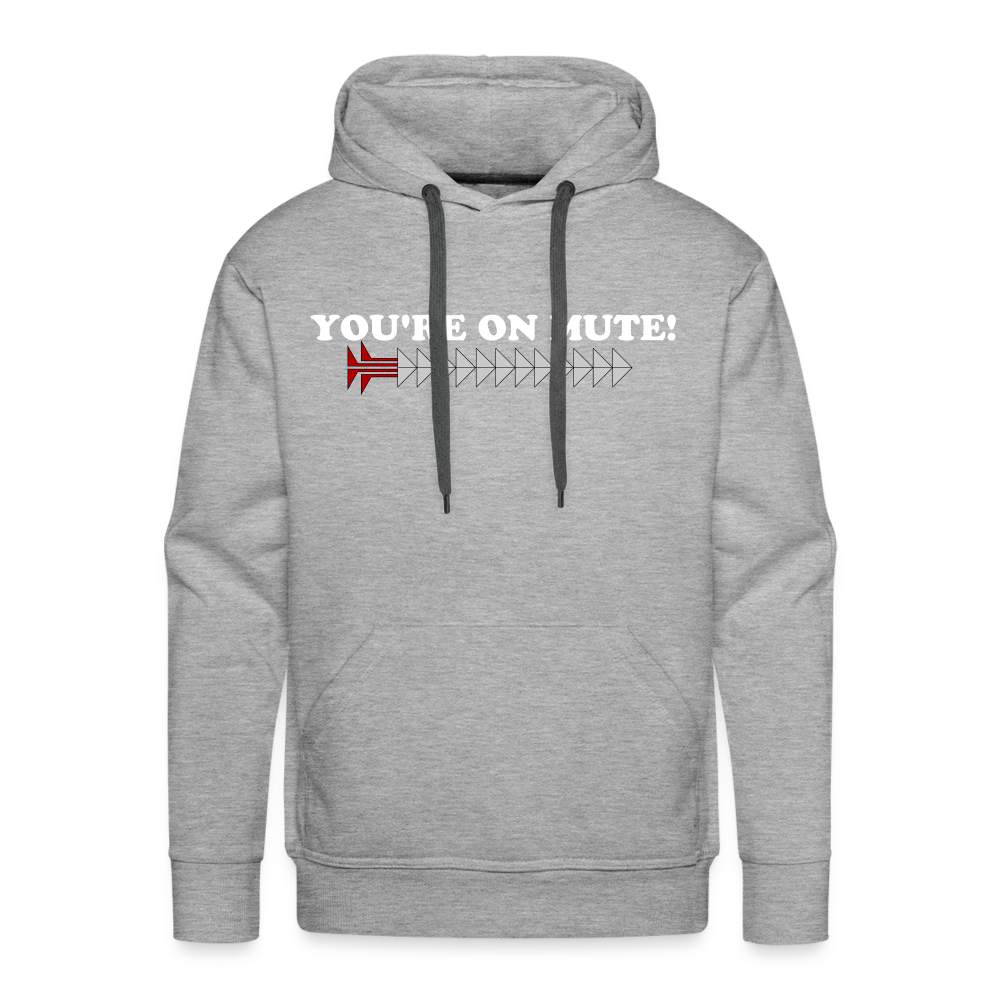 YOU'RE ON MUTE! Men’s Premium Hoodie - heather grey